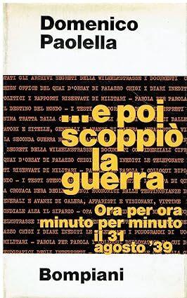 ... e poi scoppiò la guerra Ora per ora minuto per minuto il 31 agosto '39 - Domenico Paolella - copertina