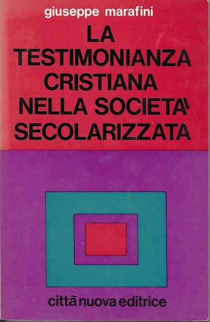 La Testimonianza Cristiana Nella Società Secolarizzata - Giuseppe Marafini - copertina