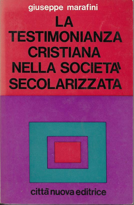 La Testimonianza Cristiana Nella Società Secolarizzata - Giuseppe Marafini - copertina