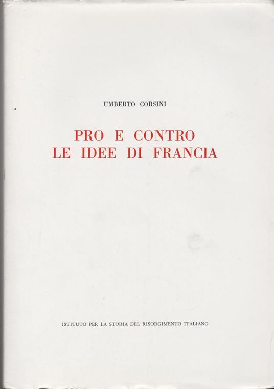 Pro e contro le idee di Francia. La pubblicistica minore del triennio rivoluzionario nello Stato Veneto e limitrofi territori dell'Arciducato d'Austria - Umberto Corsini - copertina