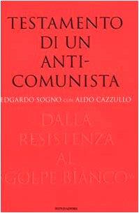 Testamento di un anticomunista. Dalla Resistenza al «golpe bianco» - Edgardo Sogno - copertina