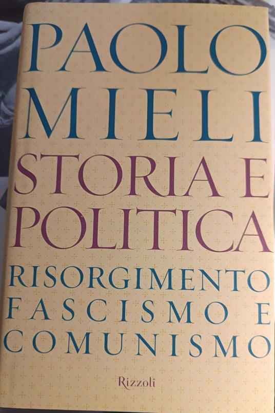 Storia e politica. Risorgimento, fascismo e comunismo - Paolo Mieli - copertina