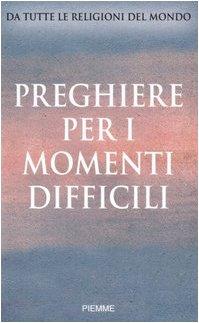 PREGHIERE PER I MOMENTI DIFFICILI. Da tutte le religioni del mondo - copertina