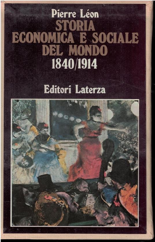 STORIA ECONOMICA E SOCIALE DEL MONDO 1840/1914 - 2 Volumi - Pierre Leon - copertina