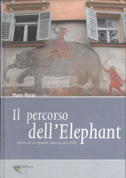Il percorso dell'Elephant. Storia di un grande albergo dal 1551 - copertina