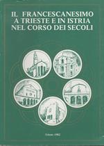 Il Francescanesimo A Trieste E In Istria Nel Corso Dei Secoli