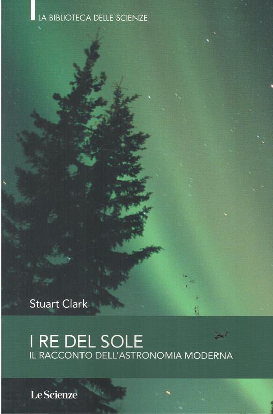 I re del sole. Il racconto dell'astronomia moderna - copertina