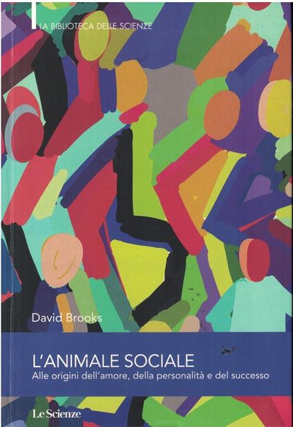 L' animale sociale Alle origini dell'amore,della personalità,del successo - copertina