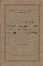 La Lunga Marcia Del Cardinale Ruffo Alla Riconquista Del Regno Di Napoli