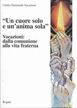 Vocazioni: dalla comunione alla vita fraterna. «Un cuore solo e un'anima sola»