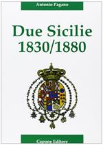 Due Sicilie. 1830-1880. Cronaca della disfatta