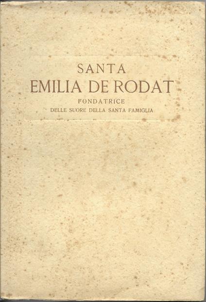 Santa Emilia De Rodat - Fondatrice Delle Suore Della Santa Famiglia - - Maria Eugenia Pietromarchi - copertina