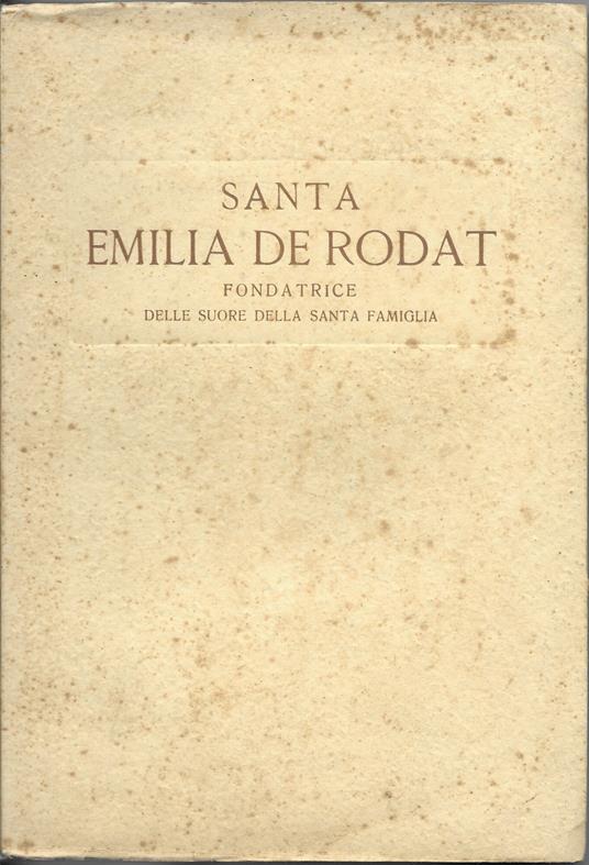 Santa Emilia De Rodat - Fondatrice Delle Suore Della Santa Famiglia - - Maria Eugenia Pietromarchi - copertina