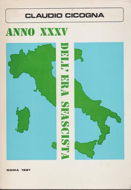 ANNO XXXV DELL'ERA SFASCISTA. Ovvero due Italie a confronto nei ricordi, nelle divagazioni, nelle considerazioni di un uomo qualunque della strada - Claudio Cicogna - copertina