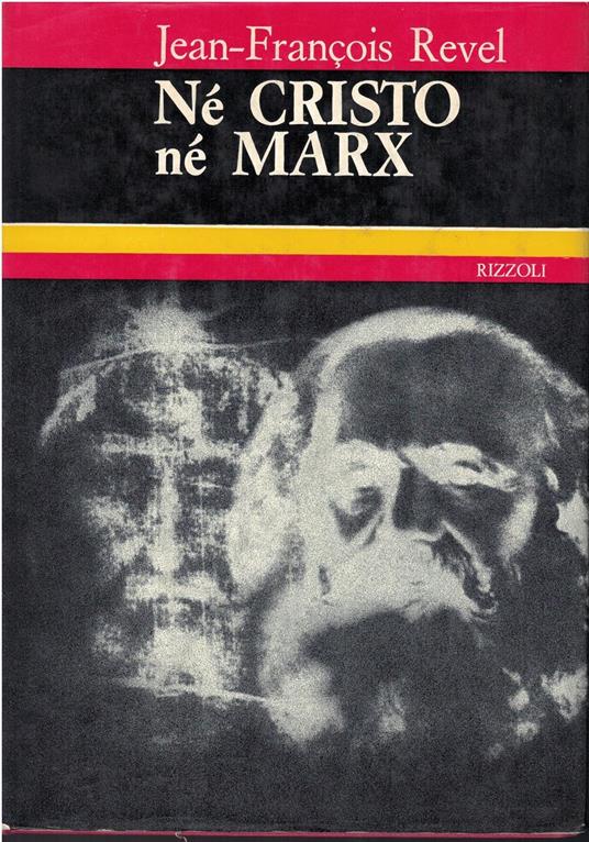 Né Cristo né Marx. Dalla seconda rivoluzione americana alla Seconda rivoluzione mondiale - Jean-François Revel - copertina