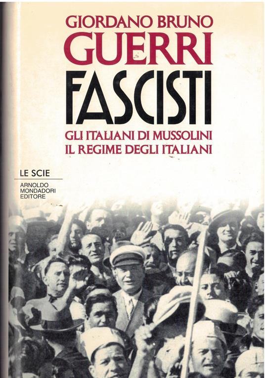 Fascisti. Gli italiani di Mussolini. Il regime degli italiani - Giordano Bruno Guerri - copertina