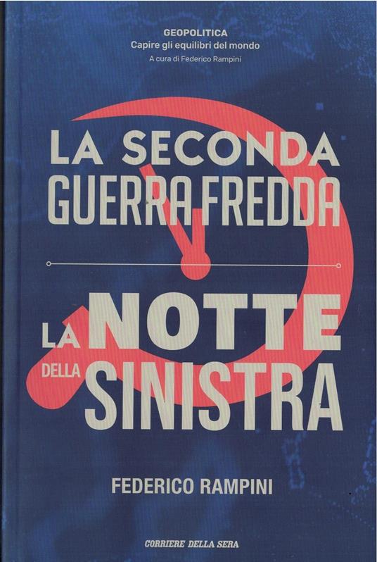 La Seconda Guerra Fredda-La Notte della Sinistra - Federico Rampini - copertina