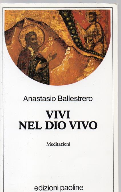Vivi nel Dio vivo. Meditazioni - Anastasio A. Ballestrero - copertina