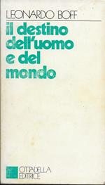 Il destino dell'uomo e del mondo