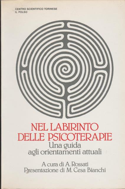 Nel labirinto delle psicoterapie. Una guida agli orientamenti attuali - A. Rossati - copertina