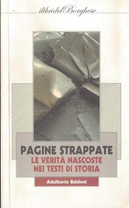 Pagine strappate le verità nascoste nei libri di storia - Adalberto Baldoni - copertina