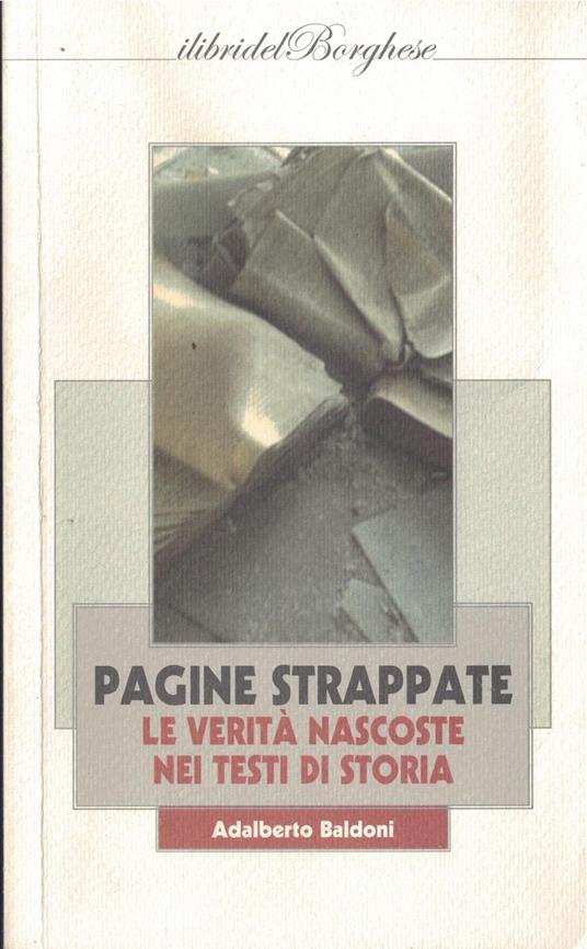 Pagine strappate le verità nascoste nei libri di storia - Adalberto Baldoni - copertina