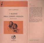 I martiri della libertà italiana dal 1799 al 1848. Vite scelte e annotate