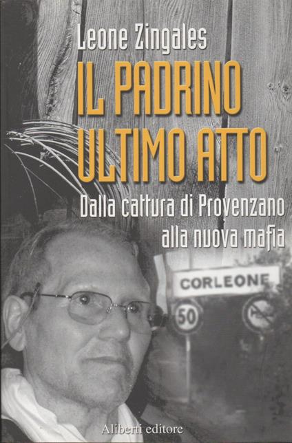 Il Padrino ultimo atto Dalla cattura di provenzano alla nuova mafia - copertina