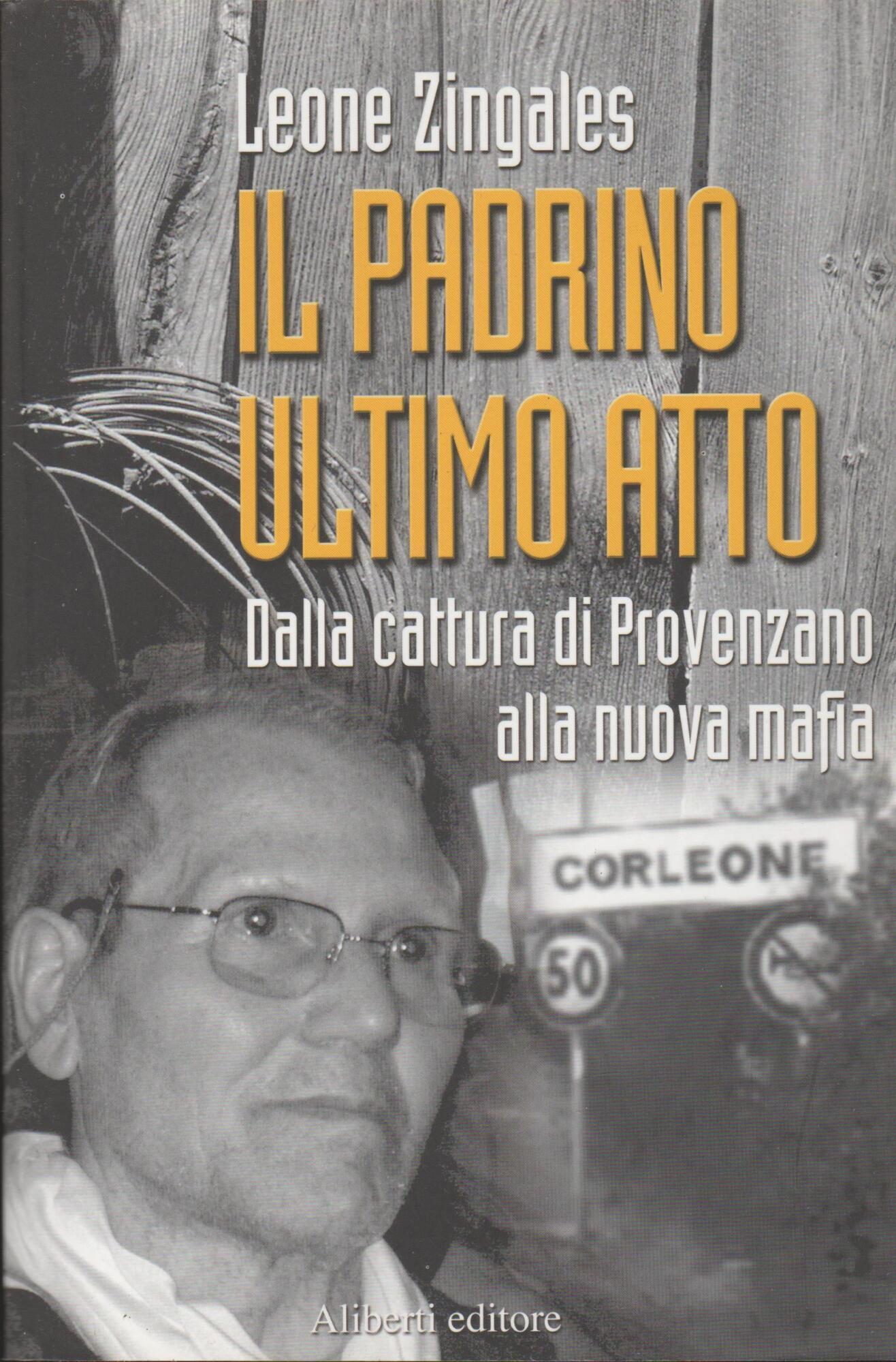 Il Padrino ultimo atto Dalla cattura di provenzano alla nuova mafia