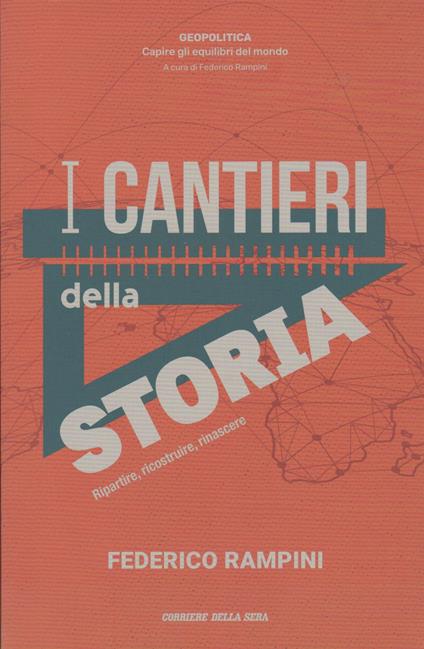 I CANTIERI DELLA STORIA Ripartire, ricostruire, rinascere - Federico Rampini - copertina