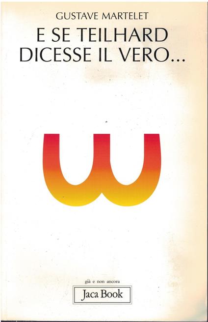 E se Teilhard dicesse il vero.. - Gustave Martelet - copertina