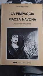 La Pimpaccia di Piazza Navona Storia di Olimpia Pamphilj secondo le cronache del tempo (1594-1657)