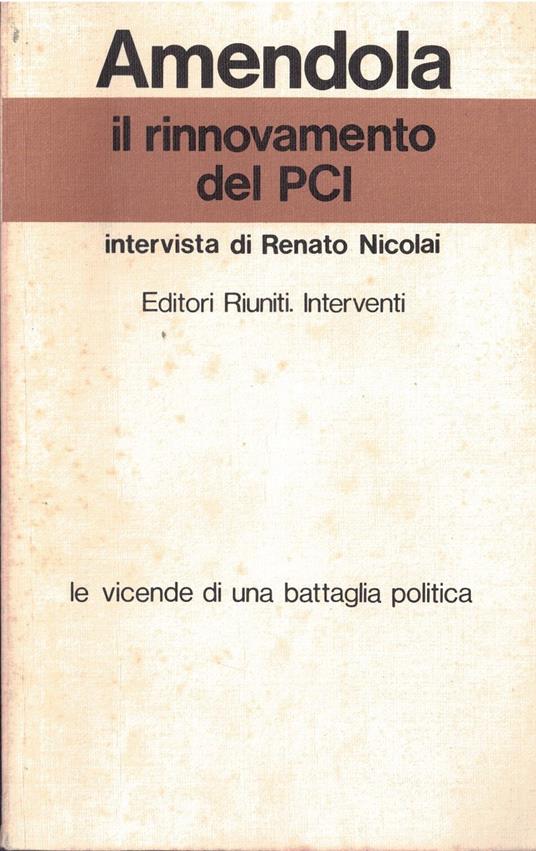 Amendola il rinnovamento del PCI - Giorgio Amendola - copertina