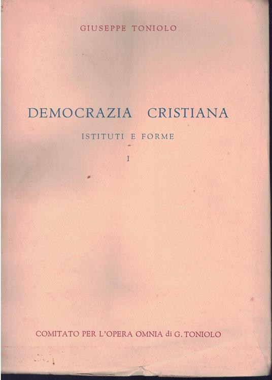 Democrazia Cristiana: istituti e forme (Vol. 1) - Giuseppe Toniolo - copertina