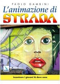 L' animazione di strada. Incontrare i giovani là dove sono - copertina