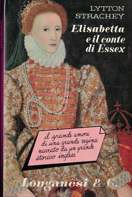 Elisabetta d'Inghilterra e il conte di Essex - Lytton Strachey - copertina