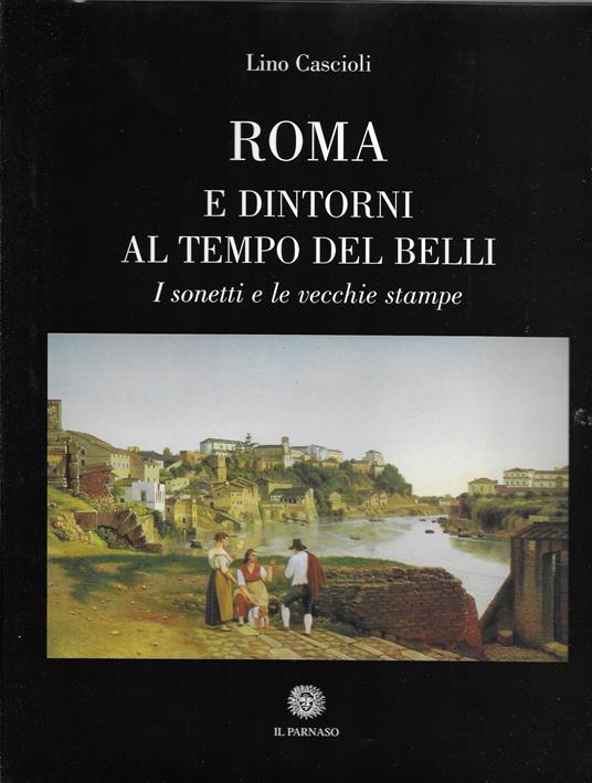 Roma e dintorni al tempo del belli - Lino Cascioli - copertina