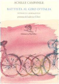 Battista al Giro d'Italia. Intermezzo giornalistico - Achille Campanile - copertina