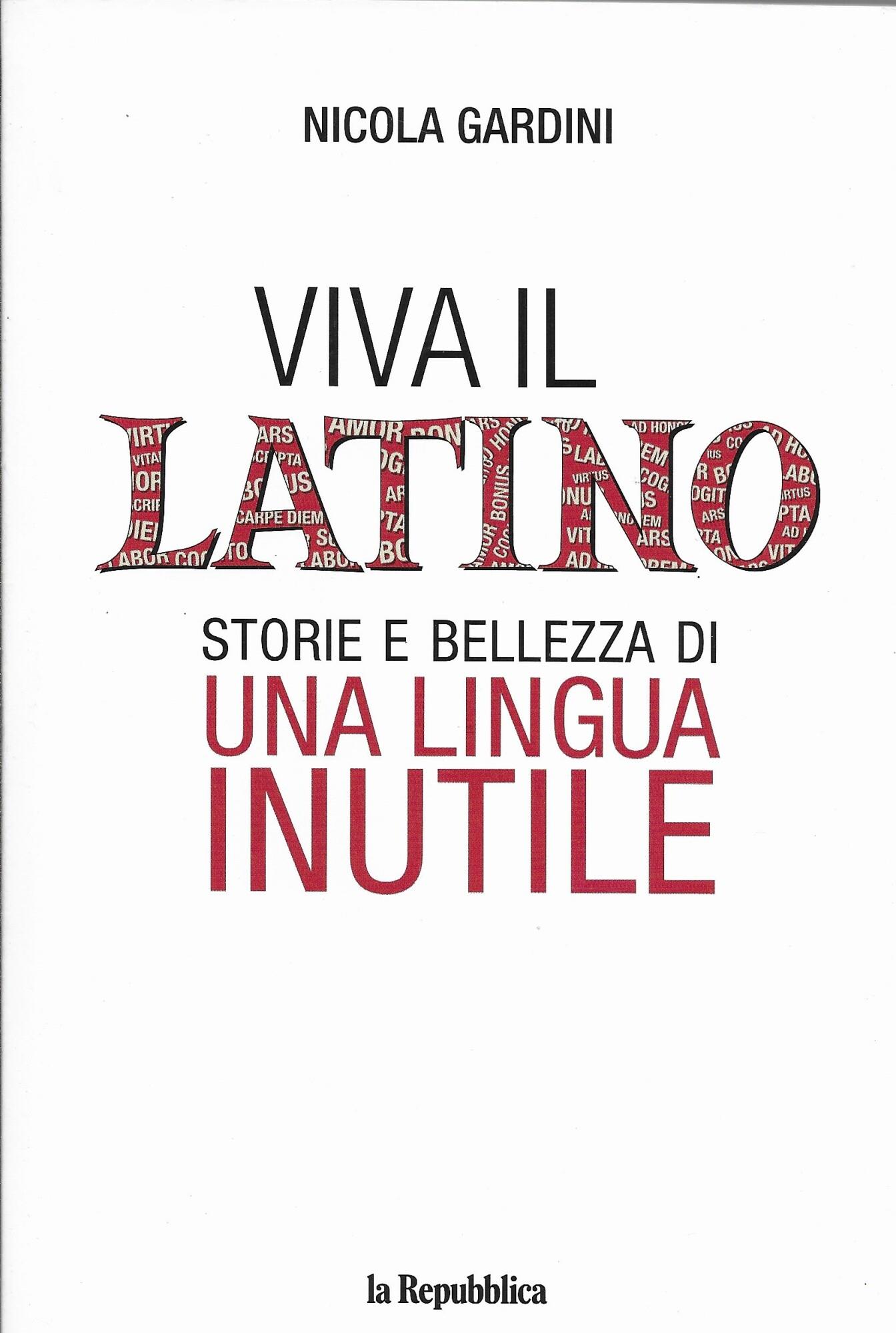 Viva Il Latino - Storie E Bellezza Di Una Lingua Inutile