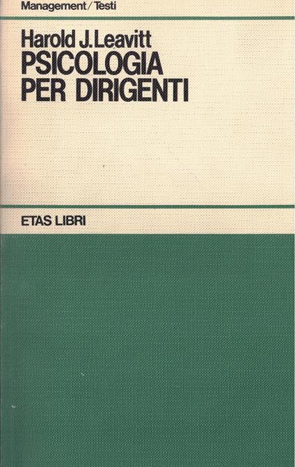 Psicologia Per Dirigenti - Harold J. Leavitt - copertina