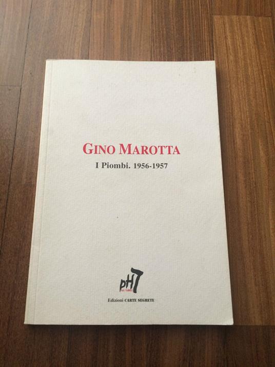 Gino Marotta. I Piombi. 1956-1957 - Massimo Riposati - copertina
