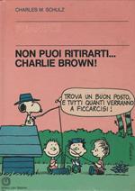 F- NON PUOI RITIRARTI CHARLIE BROWN PEANUTS-- MILANO LIBRI- 1a ED. 1978- C- HM6