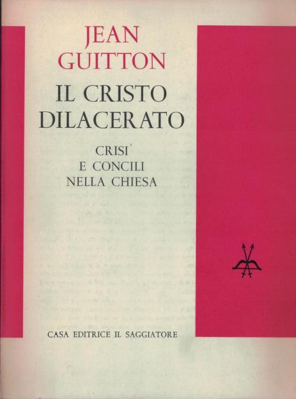 IL CRISTO DILACERATO. Crisi e concilii nella Chiesa - copertina