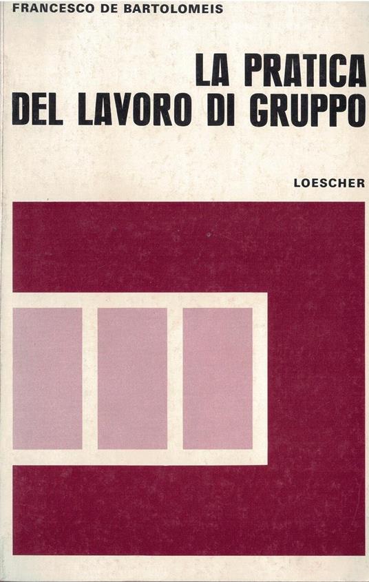 La Pratica Del Lavoro Di Gruppo - Francesco De Bartolomeis - copertina
