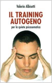 Il Training autogeno. Per la quiete psicosomatica. Con CD Audio - Valerio Albisetti - copertina
