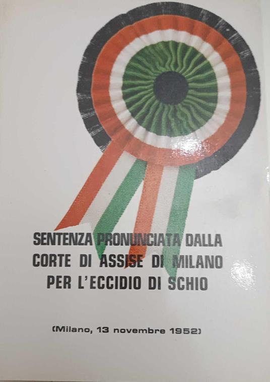 Sentenza pronunciata dalla corte di Assise di Milano per l'eccidio di Schio - copertina