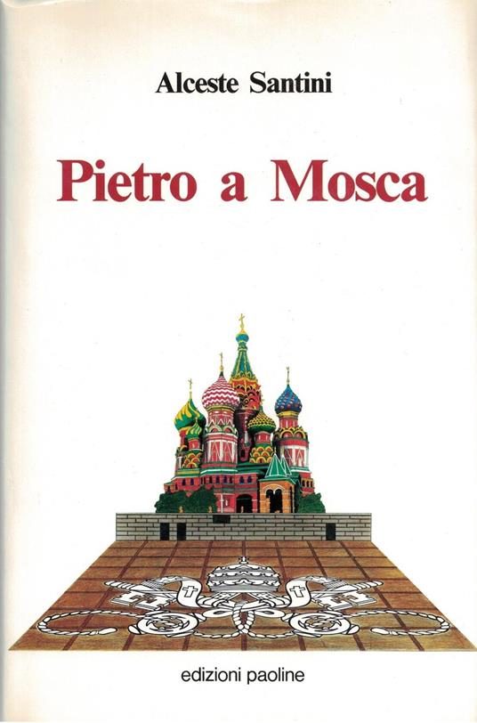 Pietro a Mosca. Cremlino, Santa Sede e «Perestrojka» - Alceste Santini - copertina