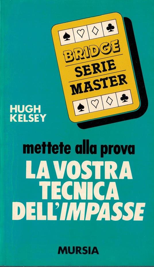 Mettete alla prova la vostra tecnica dell'impasse - Hugh Kelsey - copertina