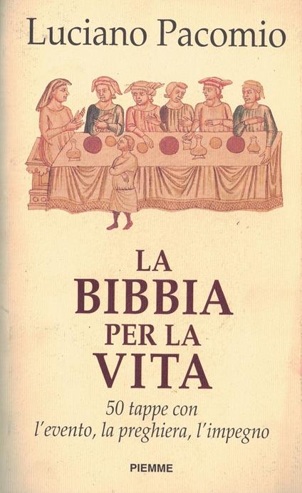 La bibbia per la vita. 50 tappe con l'evento, la preghiera, l'impegno - Luciano Pacomio - copertina