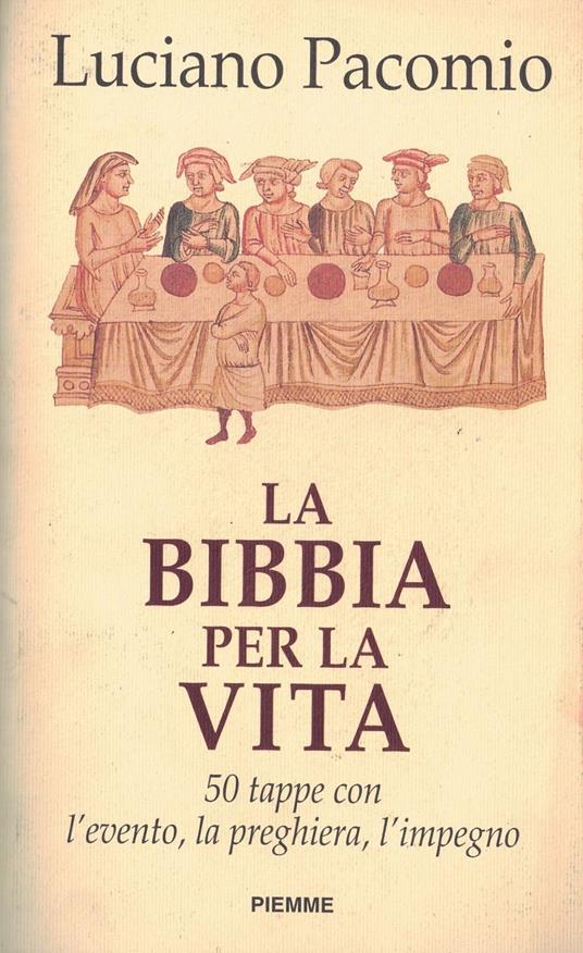 La bibbia per la vita. 50 tappe con l'evento, la preghiera, l'impegno - Luciano Pacomio - copertina